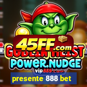 presente 888 bet